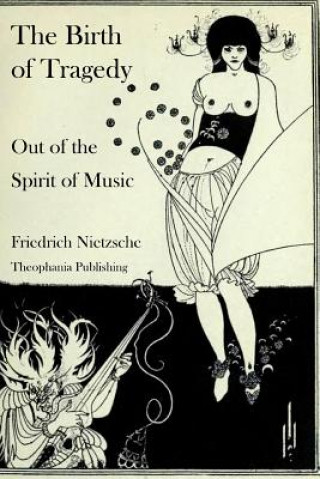 Carte The Birth of Tragedy Out of the Spirit of Music Friedrich Nietzsche