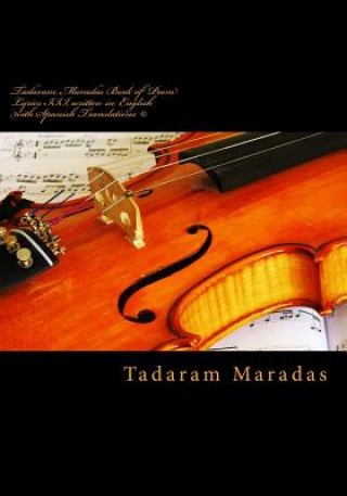 Carte Tadaram Maradas Book of Poem Lyrics III, written in English with Spanish Translations (c): Lyrics of a Lifetime. Tadaram Maradas
