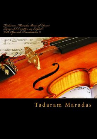 Buch Tadaram Maradas Book of Poem Lyrics III, written in English with Spanish Translations (c): Lyrics of a Lifetime. Tadaram Maradas