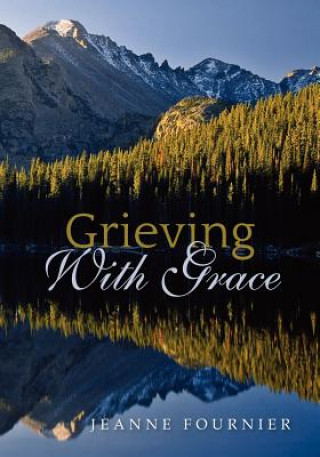 Knjiga Grieving with Grace Jeanne Fournier