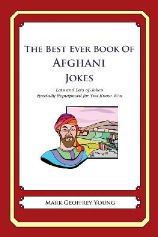Book The Best Ever Book of Afghan Jokes: Lots and Lots of Jokes Specially Repurposed for You-Know-Who Mark Geoffrey Young