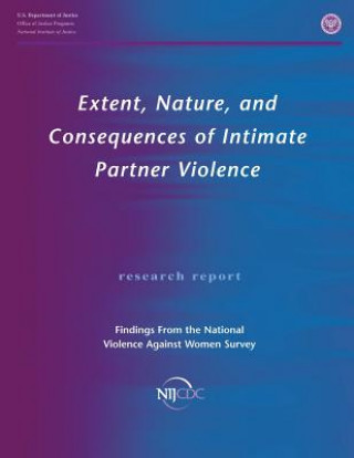 Kniha Extent, Nature, and Consequences of Intimate Partner Violence: Findings From the National Violence Against Women Survey Patricia Tjaden
