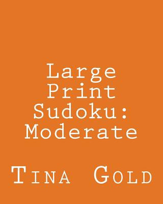 Книга Large Print Sudoku: Moderate: Fun, Easy to Read Puzzles Tina Gold