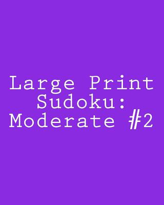 Książka Large Print Sudoku: Moderate #2: Fun and Logical Sudoku Praveen Puri