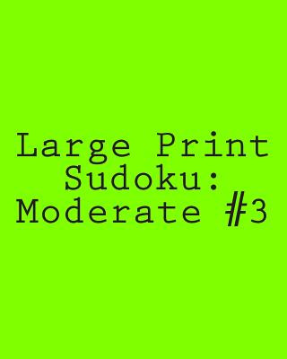 Livre Large Print Sudoku: Moderate #3: Fun and Logical Sudoku Praveen Puri