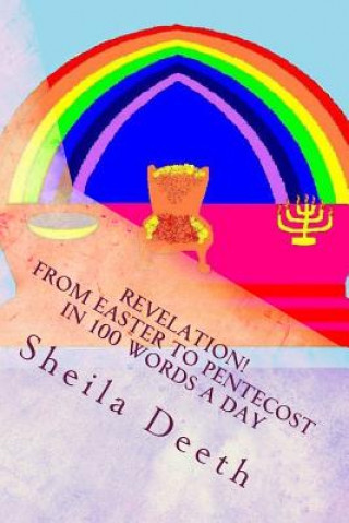 Libro Revelation! From Easter to Pentecost in 100 words a day: The Bible in 100 words a day Sheila Deeth