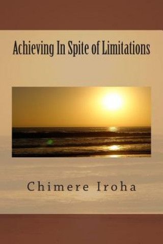 Book Achieving In Spite of Limitations MR Chimere Iroha