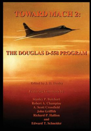 Kniha Toward Mach 2: The Douglas D-558 Program J D Hunley