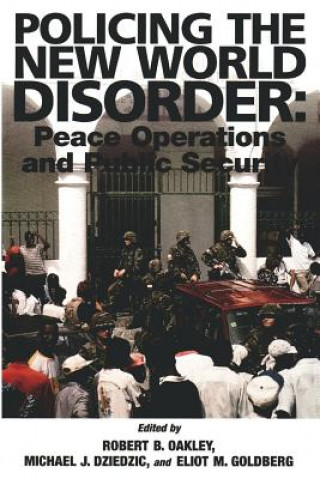 Carte Policing the New World Disorder: Peace Operation and Public Security Robert B Oakley