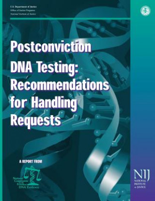 Kniha Postconviction DNA Testing: Recommendations for Handling Requests U S Department Of Justice