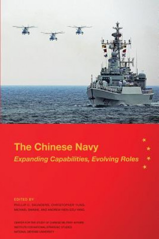 Knjiga The Chinese Navy: Expanding Capabilities, Evolving Roles Phillip C Saunders