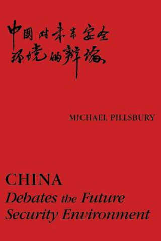 Kniha China: Debates the Future Security Environment Michael Pillsbury