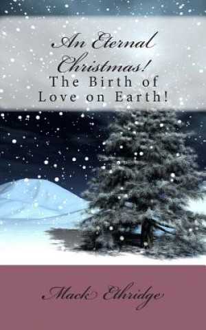 Książka An Eternal Christmas!: The Birth of Love on Earth! Mack Ethridge