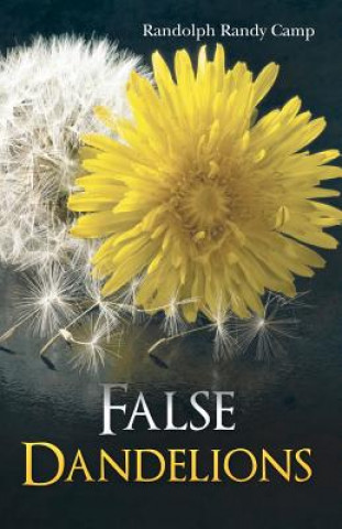 Knjiga False Dandelions Randolph Randy Camp
