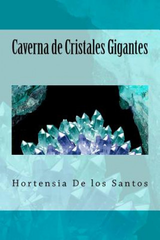 Kniha Caverna de Cristales Gigantes Hortensia De Los Santos