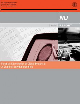 Kniha Forensic Examination of Digital Evidence: A Guide for Law Enforcement U S Department Of Justice