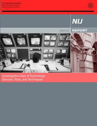 Könyv Investigative Uses of Technology: Devices, Tools, and Techniques U S Department Of Justice