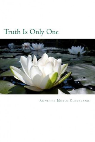 Kniha Truth Is Only One Annette Merle Cleveland