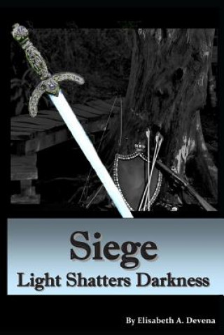 Knjiga Siege Light Shatters Darkness Elisabeth A Devena