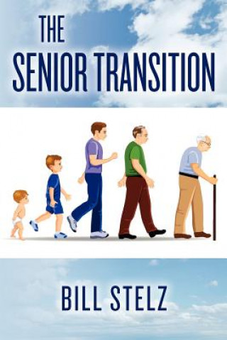 Kniha The Senior Transition Bill Stelz