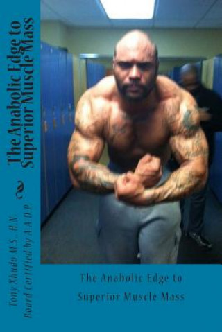 Book The Anabolic Edge to Superior Muscle Mass Hn Tony Xhudo MS
