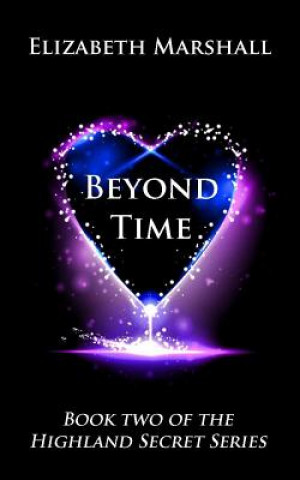 Książka Beyond Time: Book Two of the "Highland Secret Series" Elizabeth Marshall