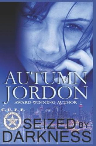 Kniha Seized By Darkness: The C.U.F. F. Team Autumn Jordon