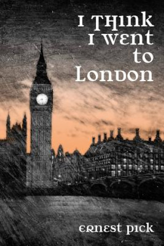 Livre I Think I Went To London Ernest Pick