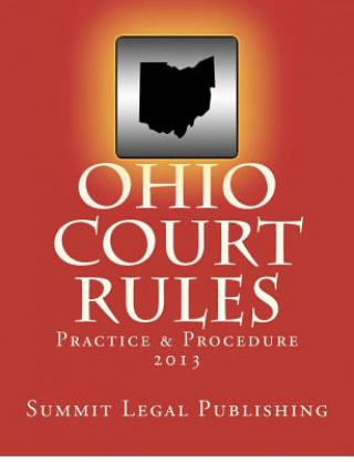 Könyv Ohio Court Rules 2013, Practice & Procedure Summit Legal Publishing