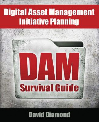 Kniha DAM Survival Guide: Digital Asset Management Initiative Planning David Diamond