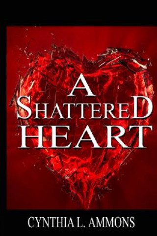 Книга A Shattered Heart Cynthia L Ammons