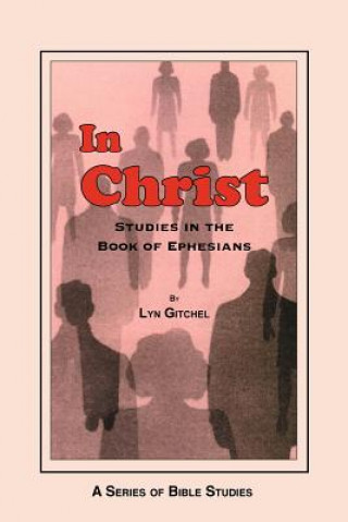 Kniha In Christ: Studies in the Book of Ephesians Lyn Gitchel