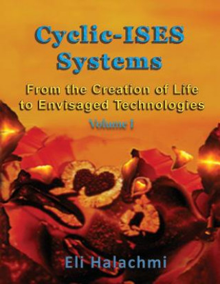 Kniha Cyclic-ISES Systems: From the Creation of Life to Envisaged Technologies Eli Halachmi