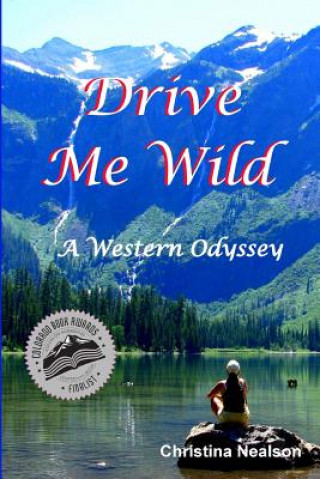 Knjiga Drive Me Wild: A Western Odyssey Christina Nealson