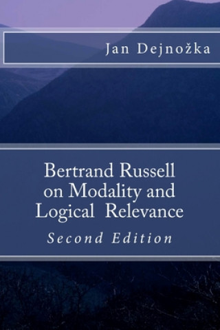 Book Bertrand Russell on Modality and Logical Relevance Jan Dejnozka