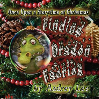 Kniha Once Upon a Storytime at Christmas - Finding Dragon Faeries Audrey Lee