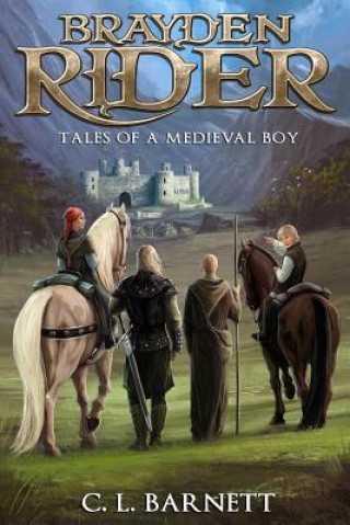 Book Brayden Rider: Tales of a Medieval Boy C L Barnett