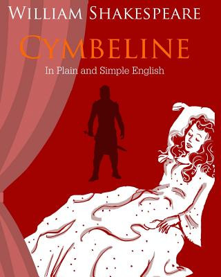 Carte Cymbeline In Plain and Simple English: A Modern Translation and the Original Version William Shakespeare