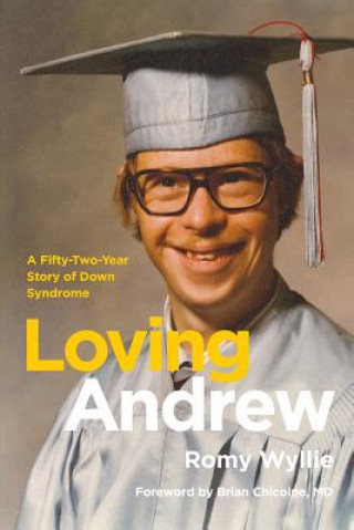 Книга Loving Andrew: A Fifty-Two-Year Story of Down Syndrome Romy Wyllie