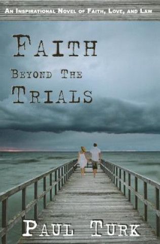 Carte Faith Beyond The Trials Paul Turk