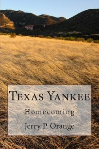 Kniha Texas Yankee: Homecoming Jerry P Orange