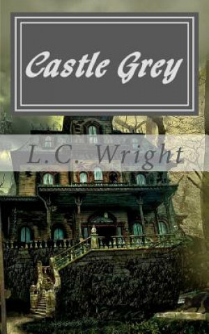 Kniha Castle Grey - A Katt and Mouse Mystery L C Wright