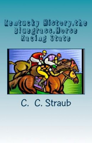 Book Kentucky History, the Bluegrass, Horse Racing State C Straub