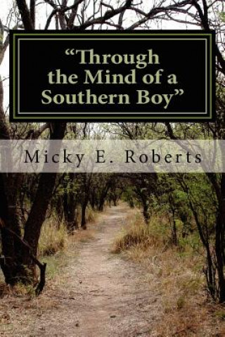 Kniha "Through the Mind of a Southern Boy": Poems from the Heart MR Micky Edward Roberts