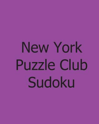 Knjiga New York Puzzle Club Sudoku: Vol. 4: Large Grid Monday Puzzles New York Puzzle Club