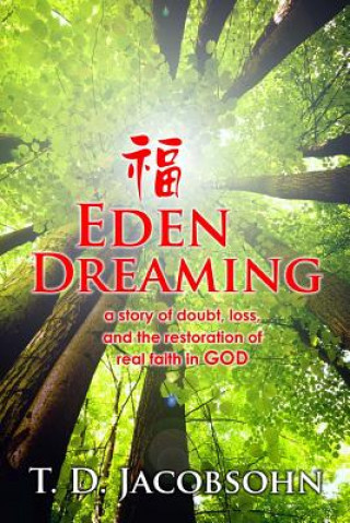 Kniha Eden Dreaming: The Story of a Journey Home to God T D Jacobsohn