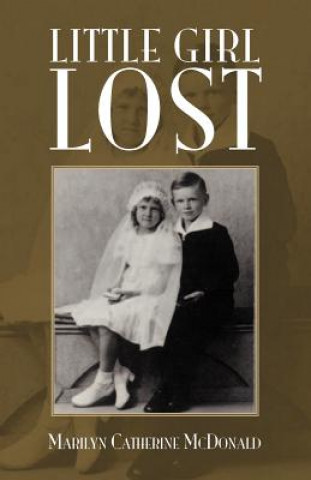 Knjiga Little Girl Lost: A True Story of Tragic Death Marilyn Catherine McDonald Ma