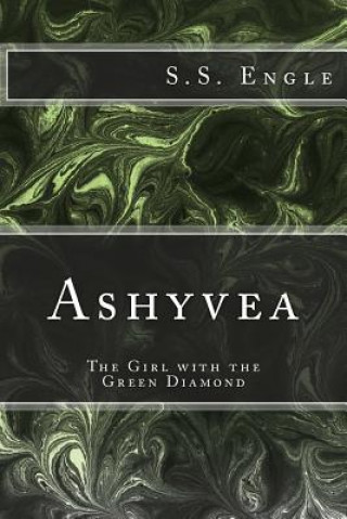 Book Ashyvea: The Girl with the Green Diamond S S Engle