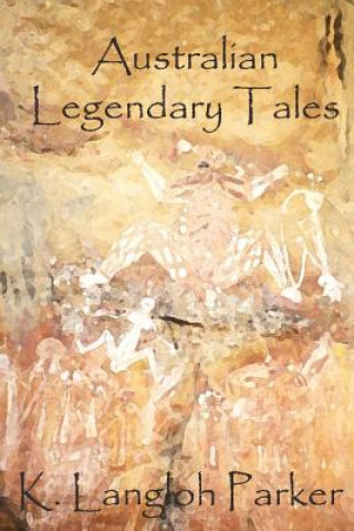 Kniha Australian Legendary Tales K Langloh Parker