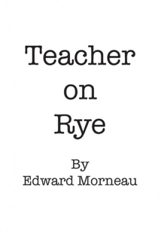 Knjiga Teacher on Rye: Hold Them Pickles Edward Morneau